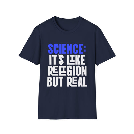 Science it's Like Religion but Real T-Shirt