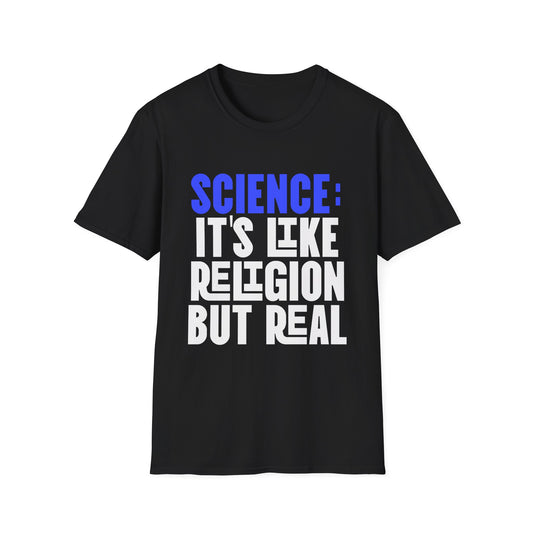 Science it's Like Religion but Real T-Shirt