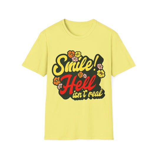 Smile Hell Isn't Real T-Shirt