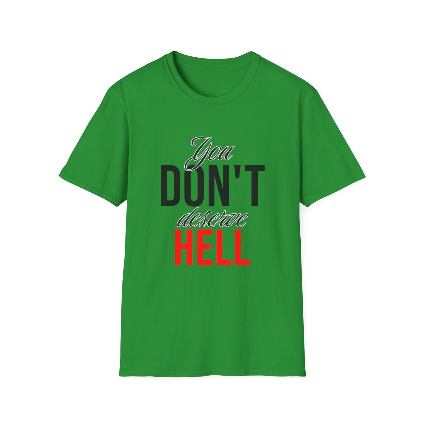 You Don't Deserve Hell T-Shirt