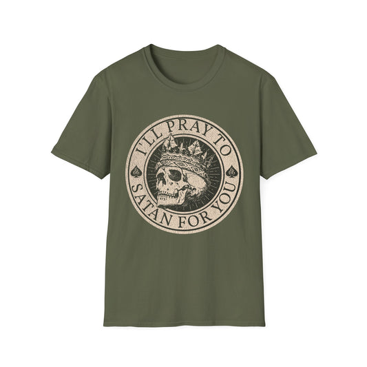 I'll Pray to Satan For You T-Shirt
