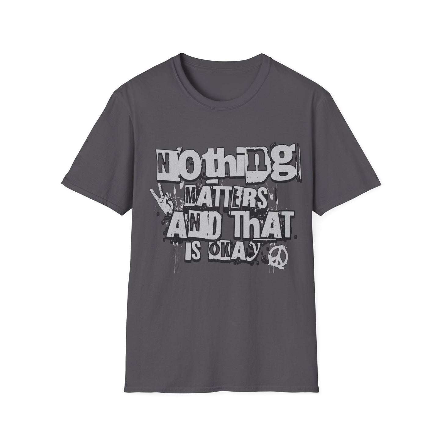 Nothing Matters and That's Okay T-Shirt