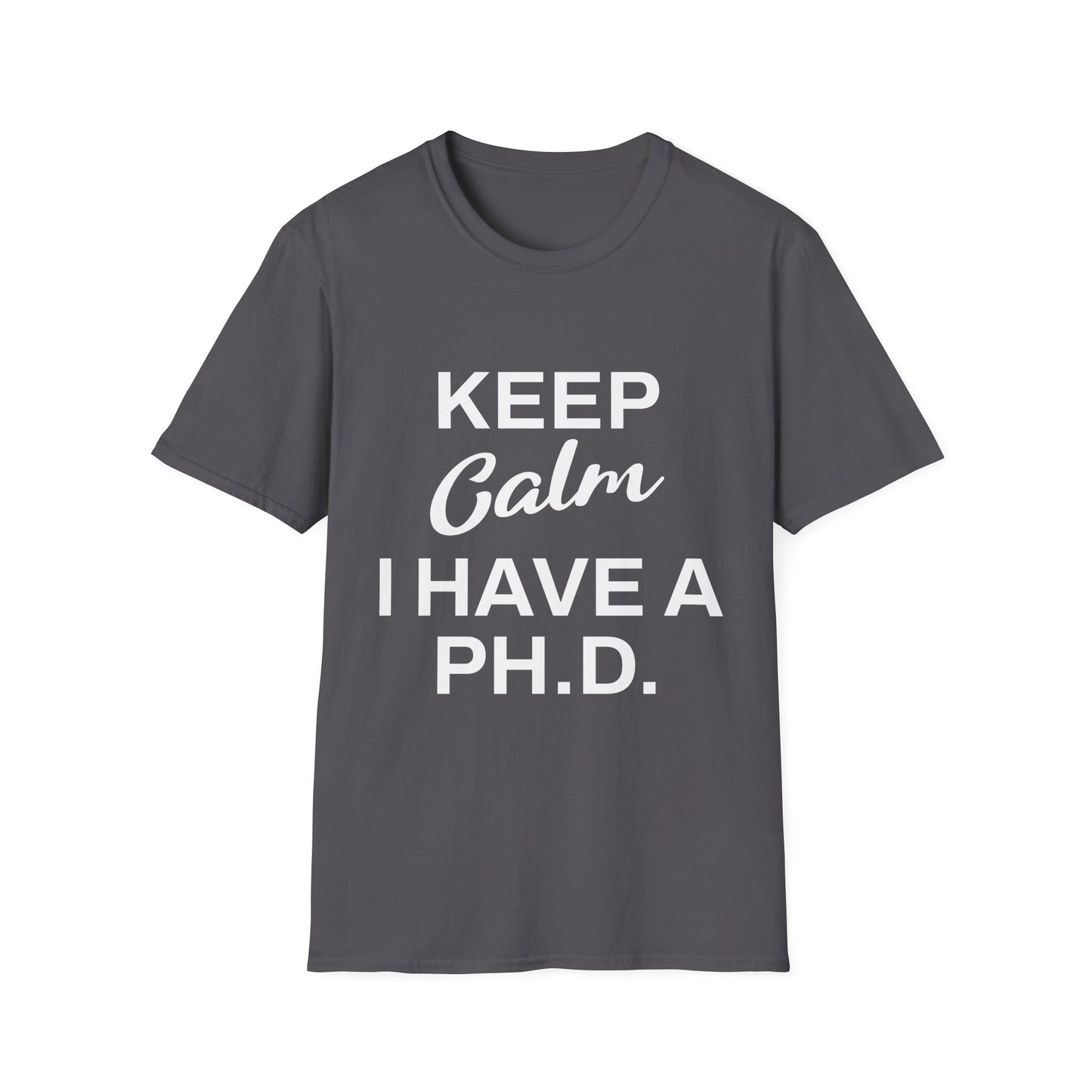 Keep Calm I Have a PH.D T-Shirt