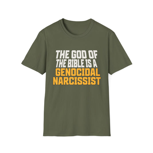 The God of The Bible is a Genocidal Narcissist T-Shirt