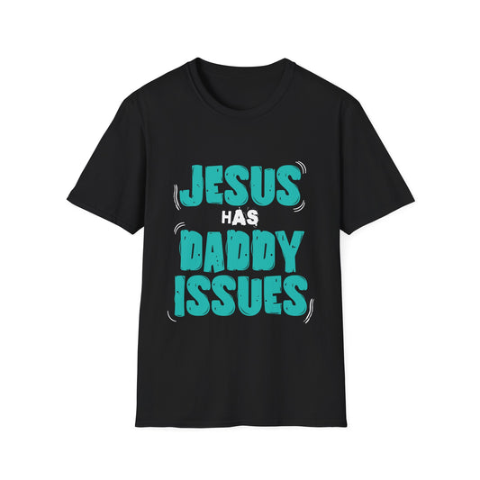 Jesus has Daddy Issues T-Shirt