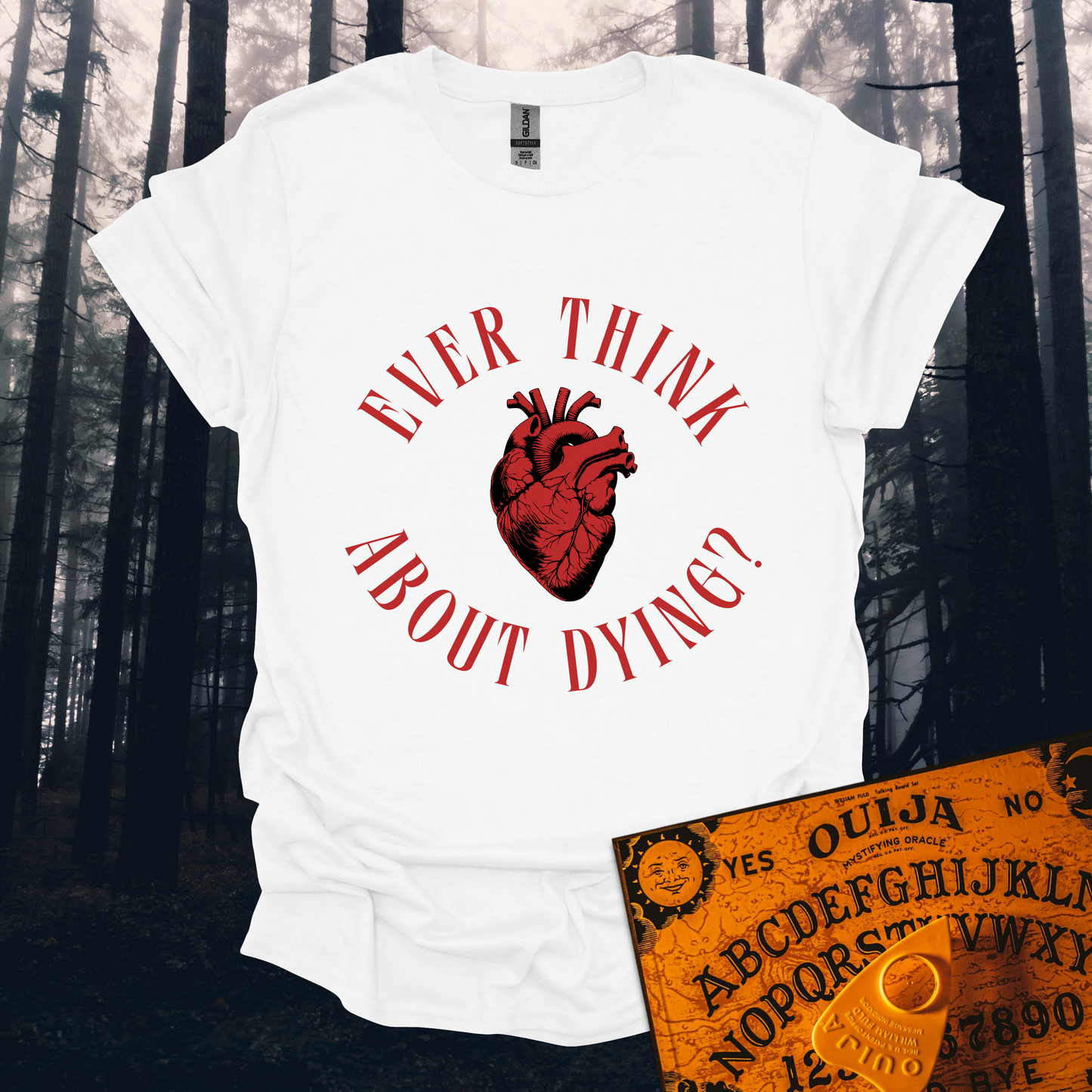 Ever Think About Dying T-Shirt