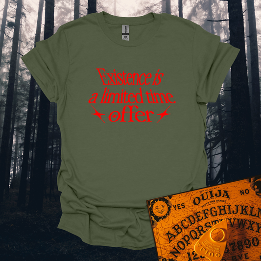 Existence is a Limited Time Offer T-Shirt