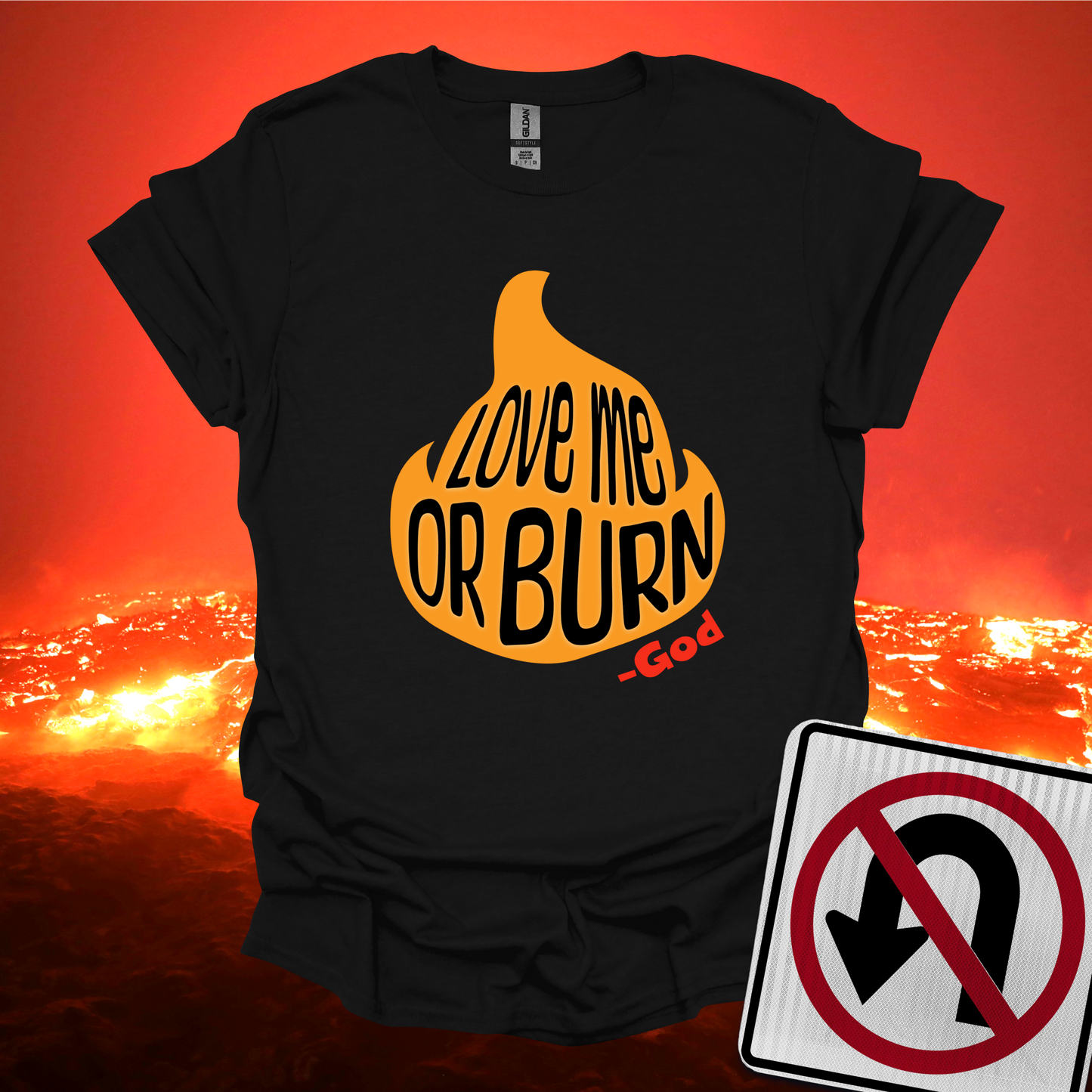 God Says Love Me Or Burn T-Shirt
