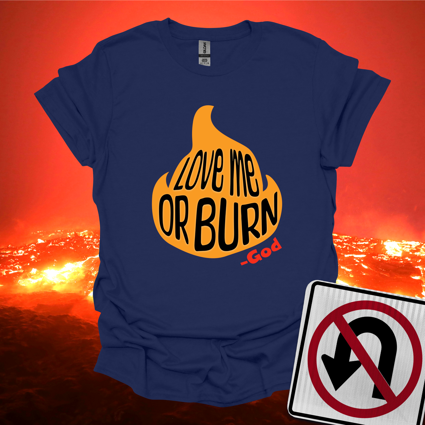 God Says Love Me Or Burn T-Shirt