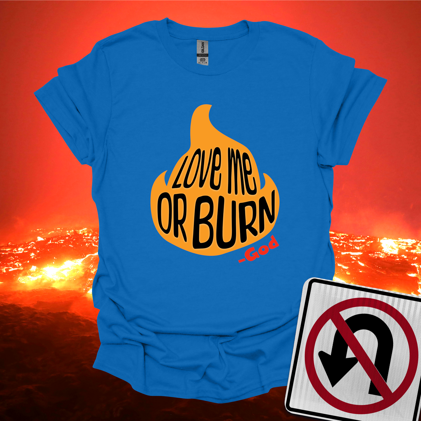 God Says Love Me Or Burn T-Shirt