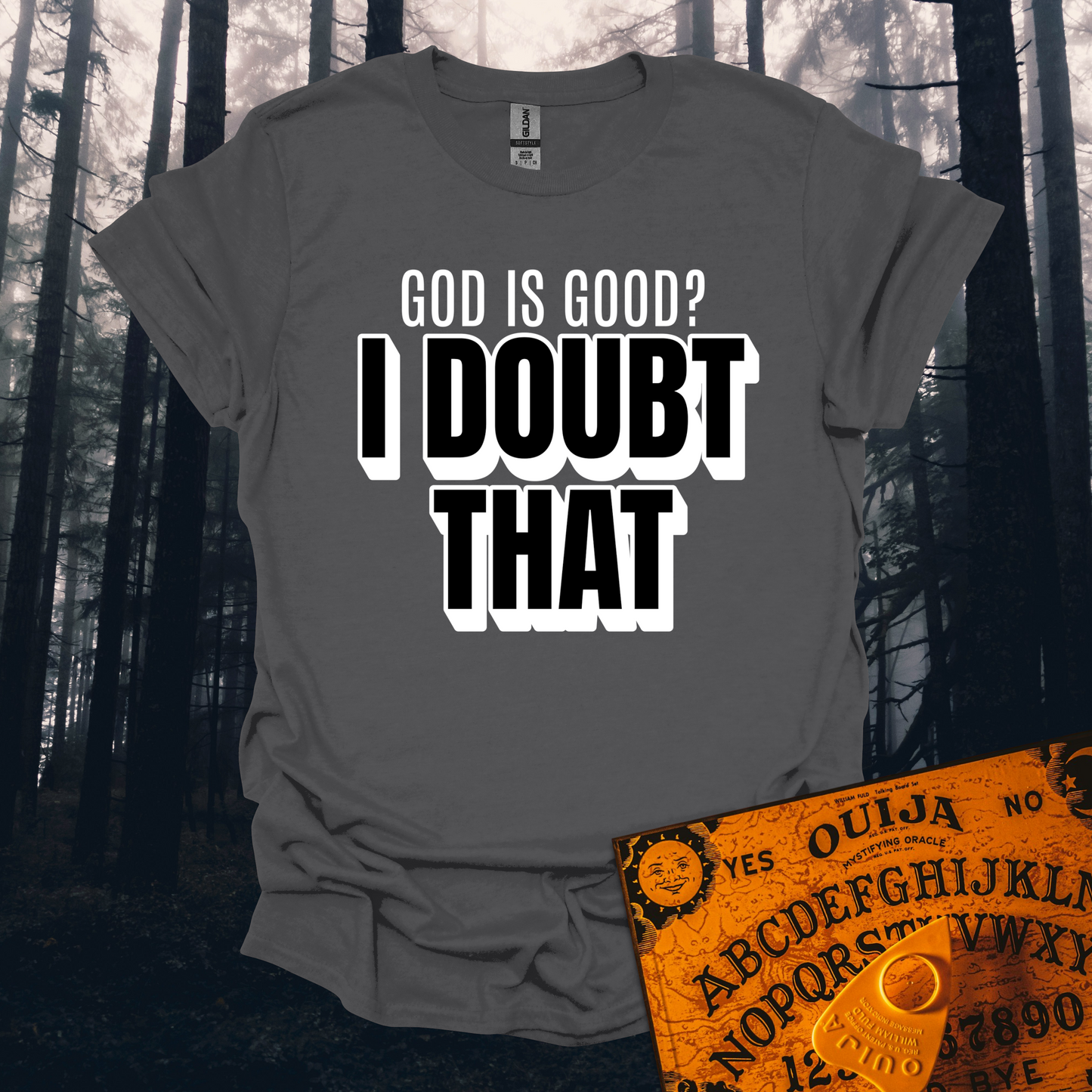 God is Good I Doubt That T-Shirt