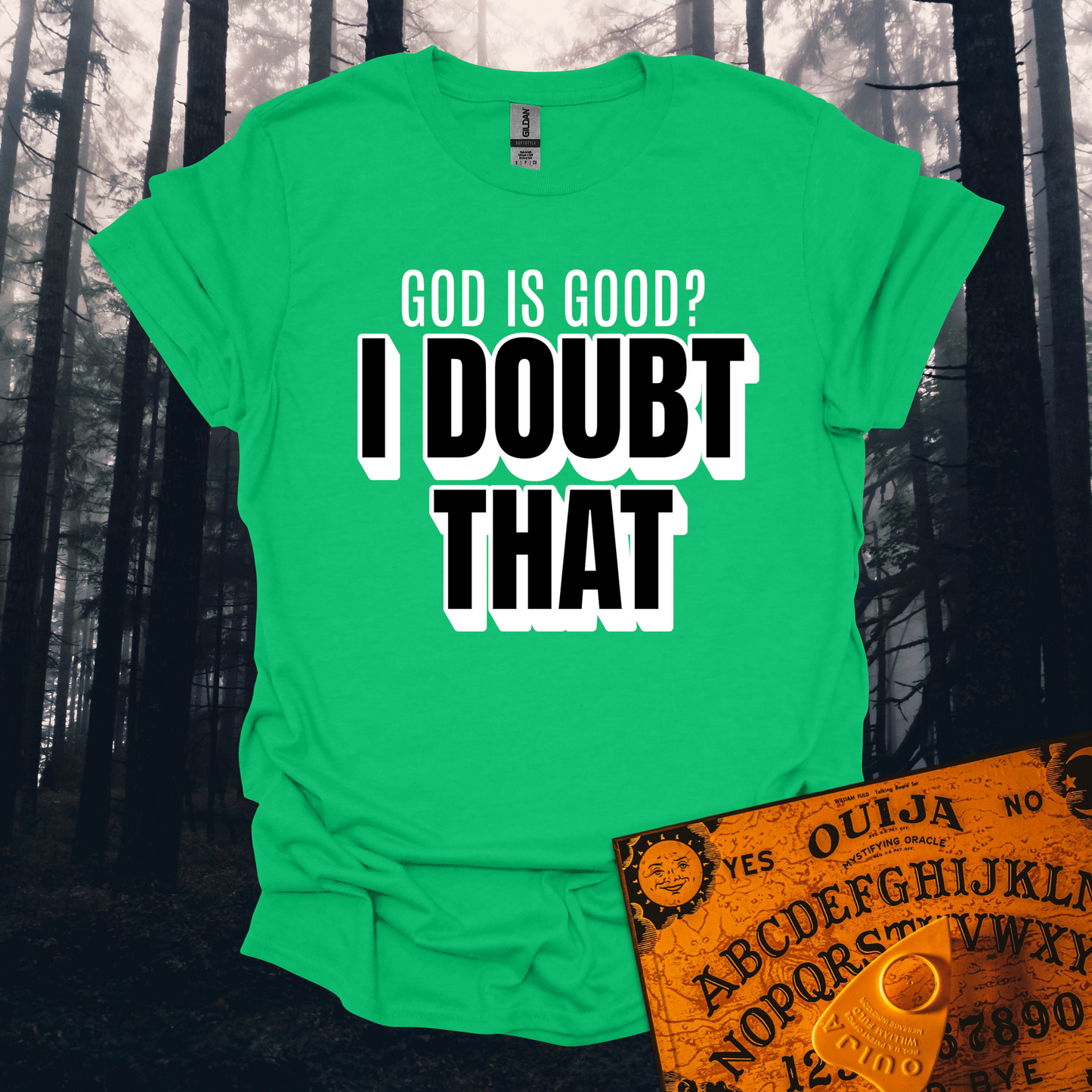 God is Good I Doubt That T-Shirt