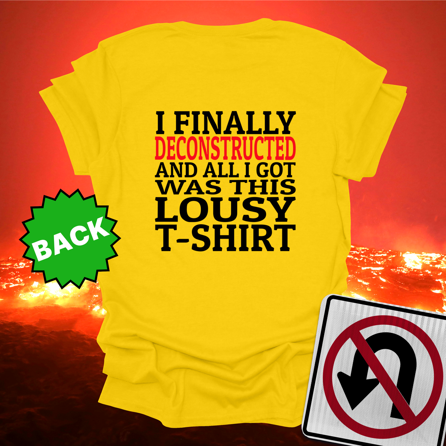 I Finally Deconstructed And All I Got Was This Lousy T-Shirt