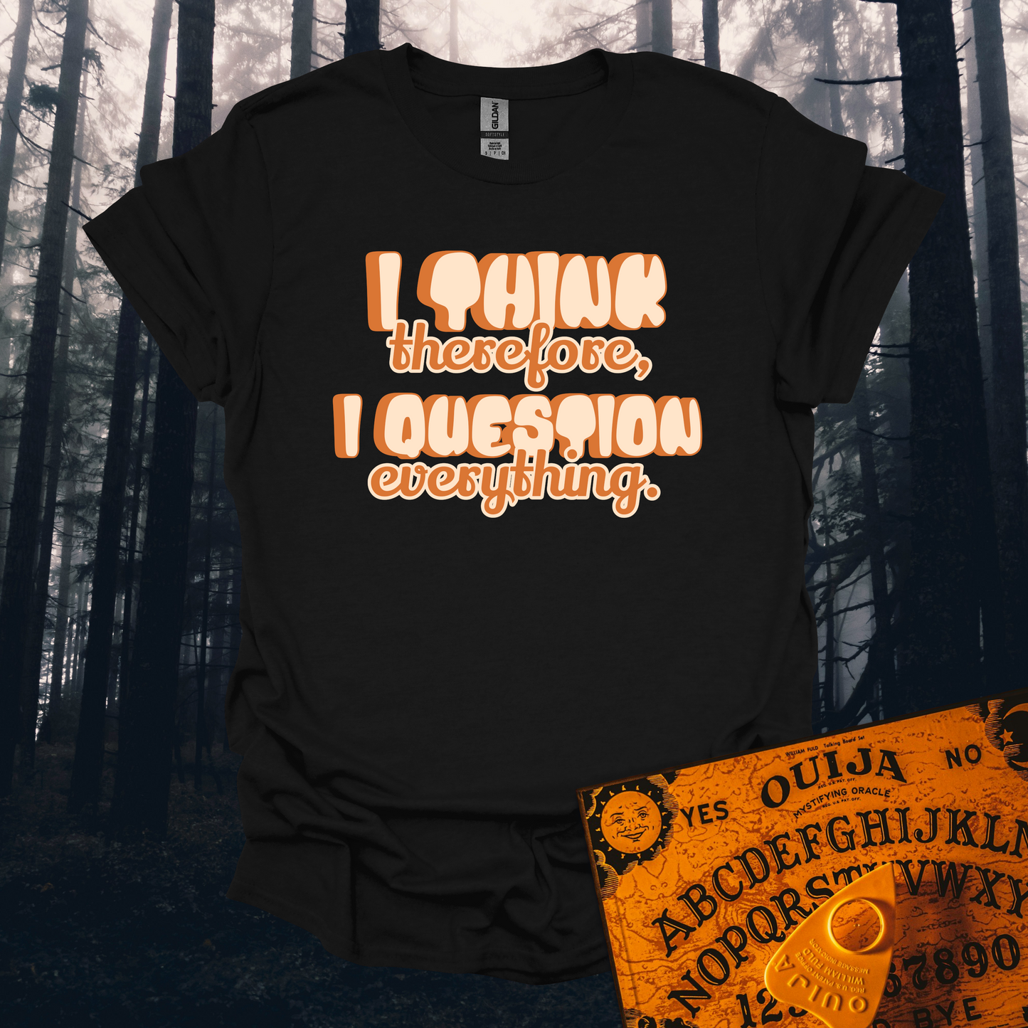 I Think Therefore I Question Everything T-Shirt