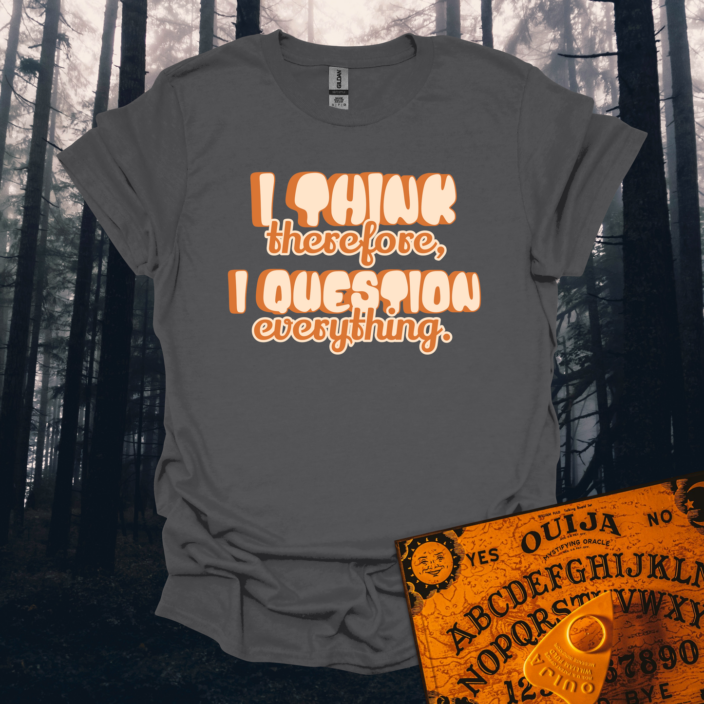I Think Therefore I Question Everything T-Shirt