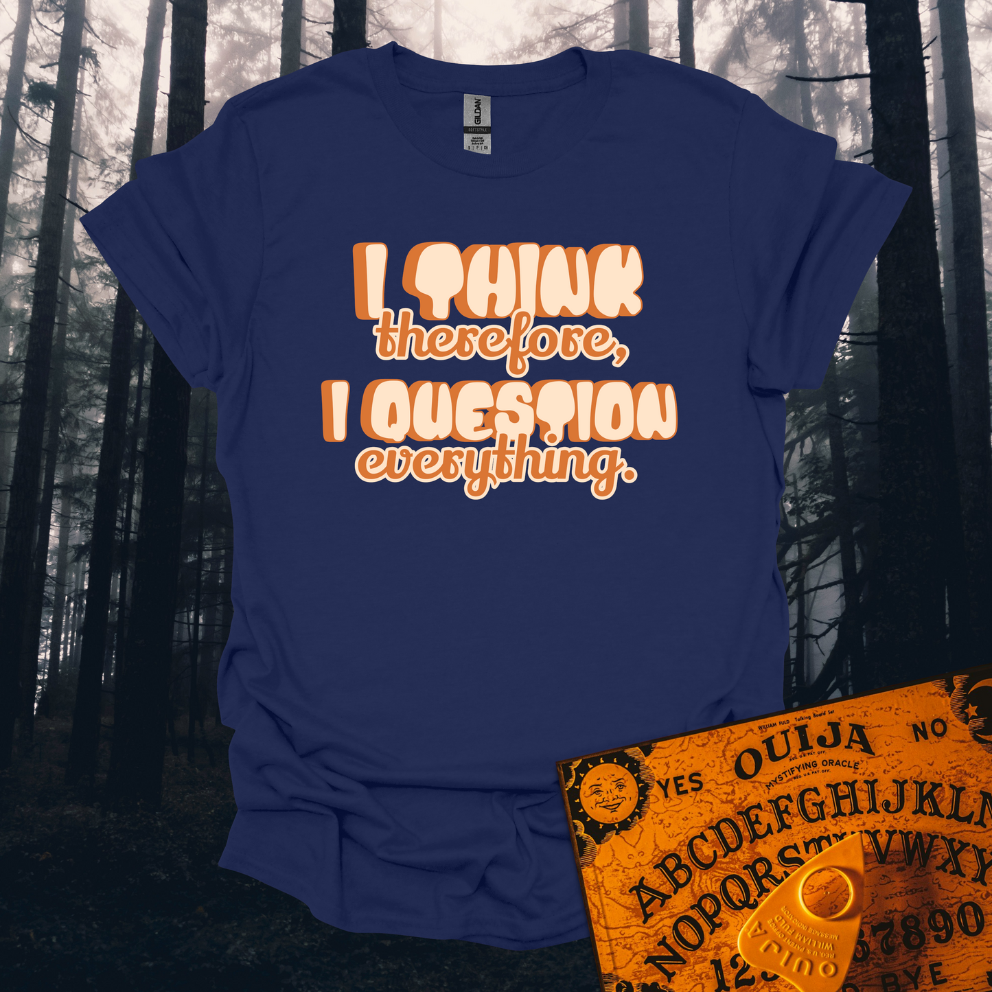 I Think Therefore I Question Everything T-Shirt