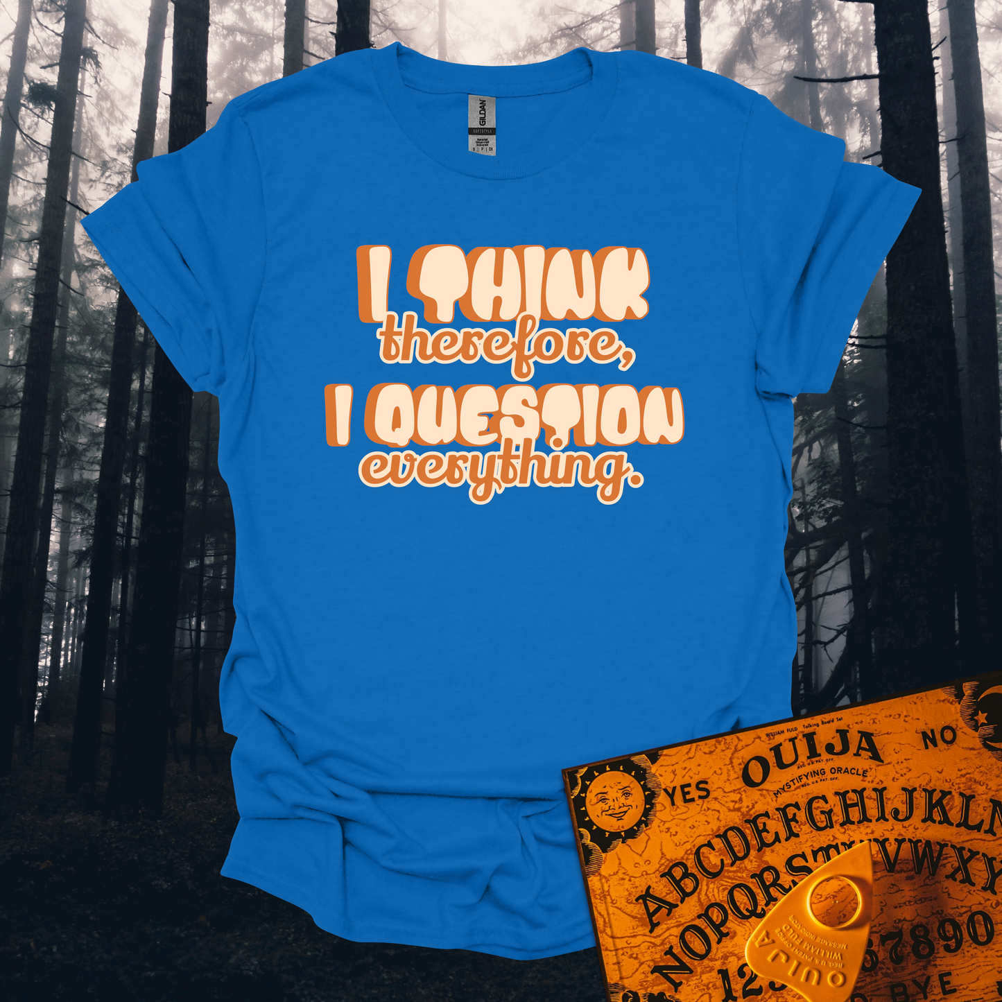 I Think Therefore I Question Everything T-Shirt