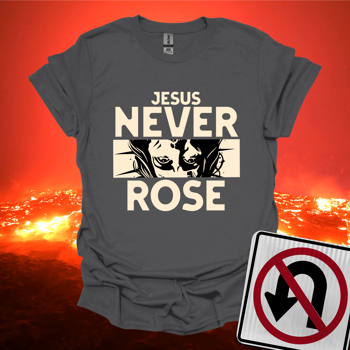 Jesus Never Rose T-Shirt