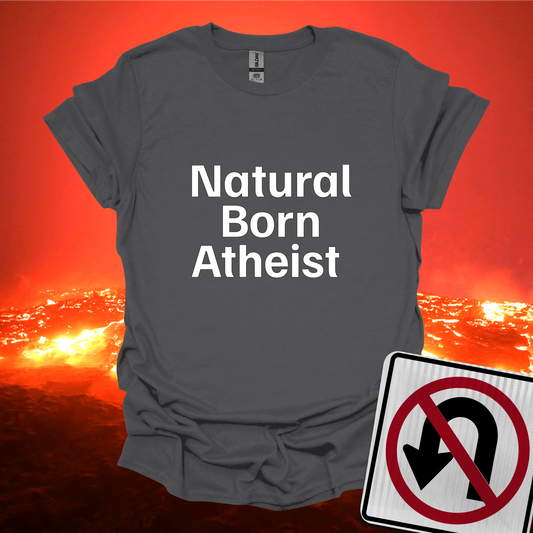 Natural Born Atheist T-Shirt