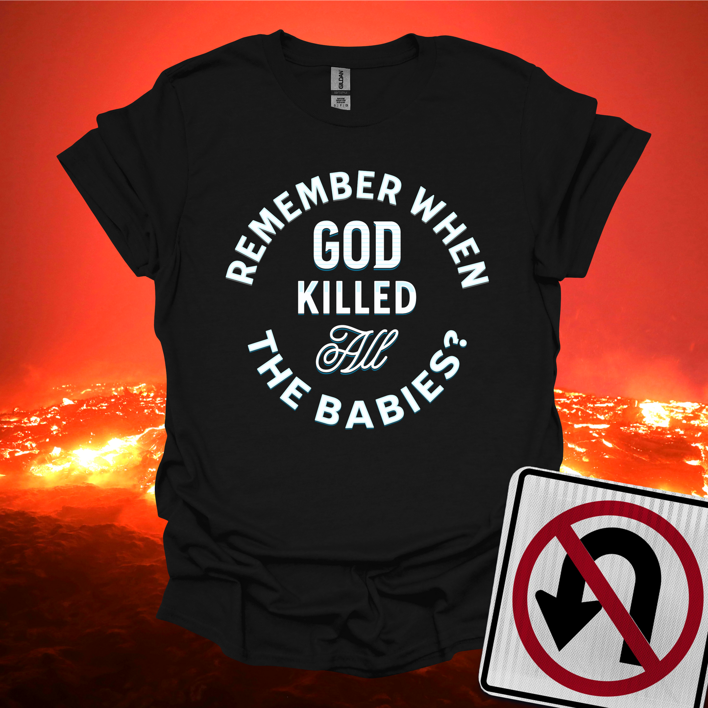 Remember When God Killed All The Babies T-Shirt