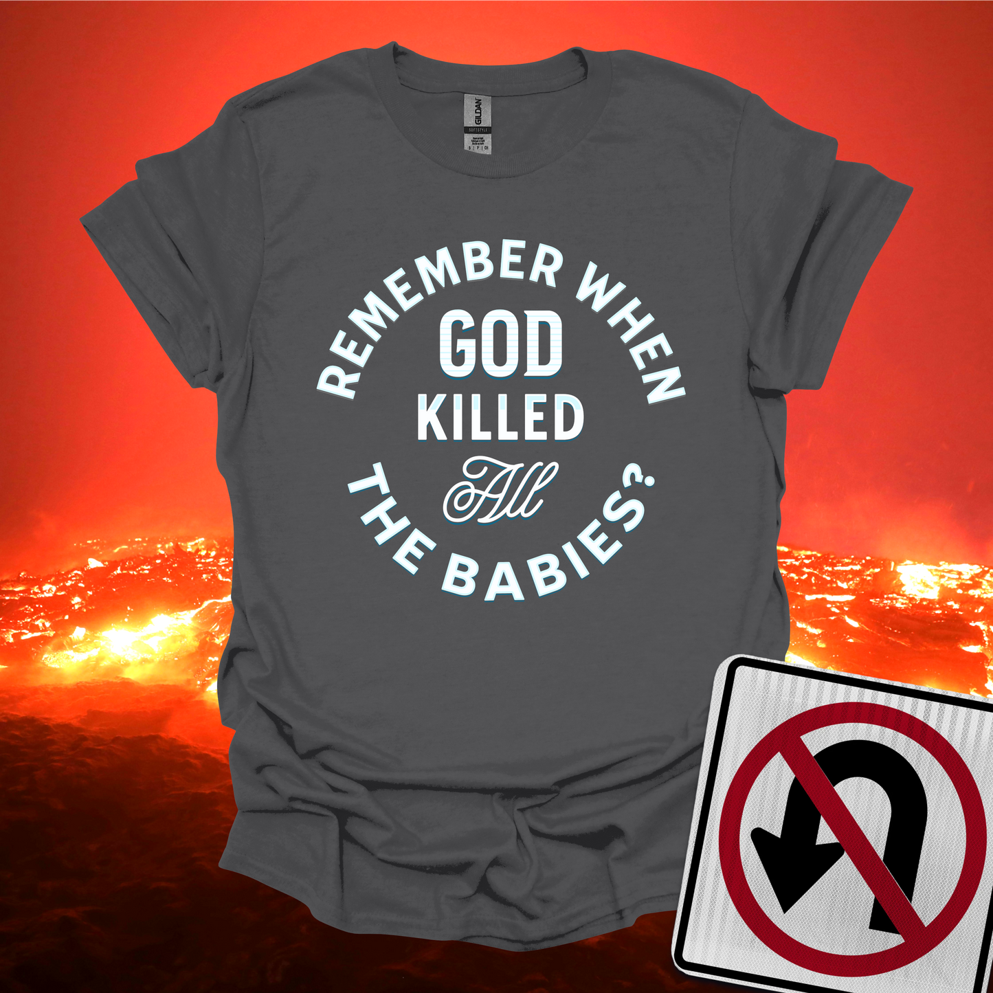 Remember When God Killed All The Babies T-Shirt
