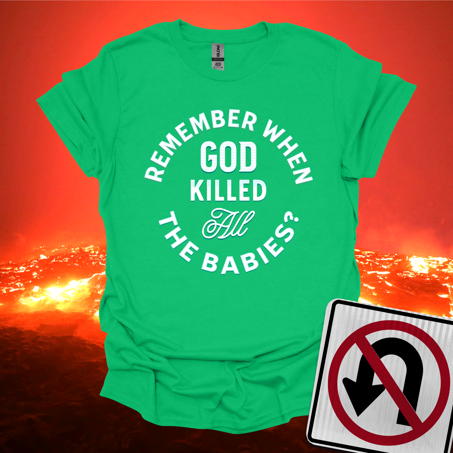 Remember When God Killed All The Babies T-Shirt