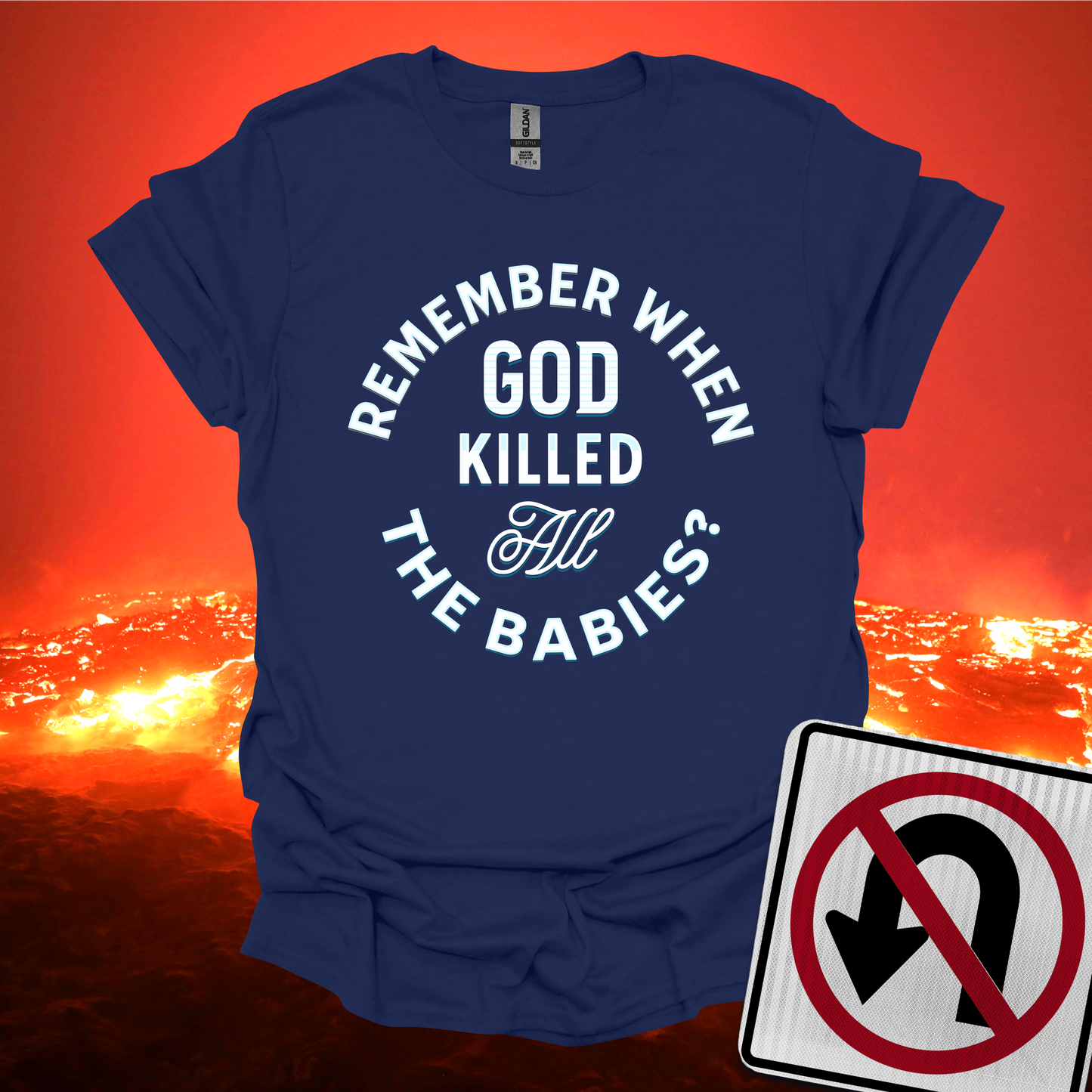 Remember When God Killed All The Babies T-Shirt