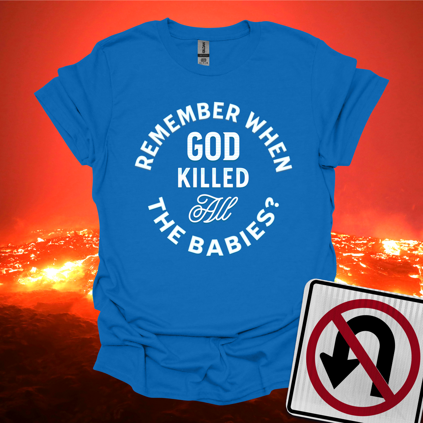 Remember When God Killed All The Babies T-Shirt