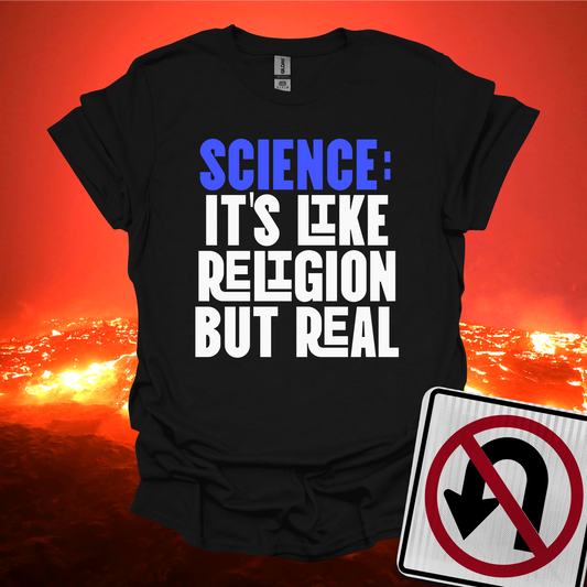 Science it's Like Religion but Real T-Shirt