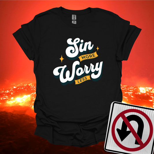 Sin More Worry Less T-Shirt