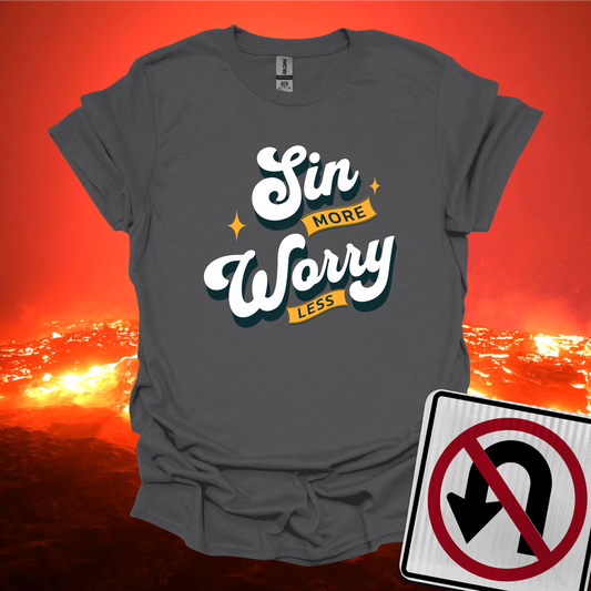 Sin More Worry Less T-Shirt