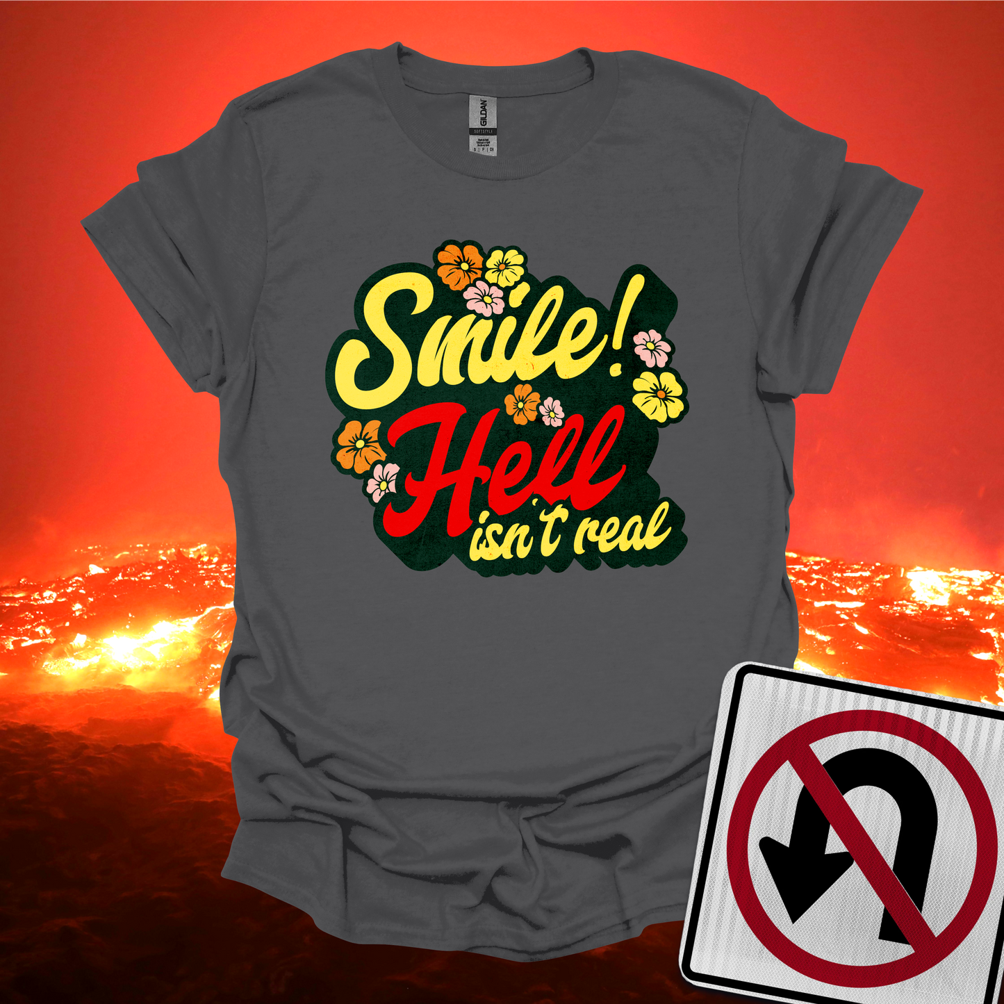Smile Hell Isn't Real T-Shirt