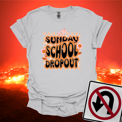 Sunday School Dropout T-Shirt
