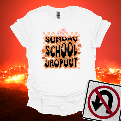 Sunday School Dropout T-Shirt