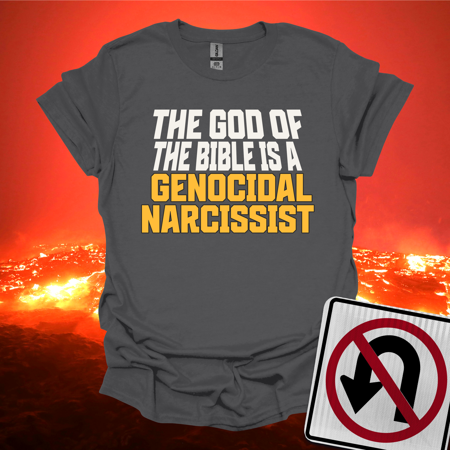 The God of The Bible is a Genocidal Narcissist T-Shirt