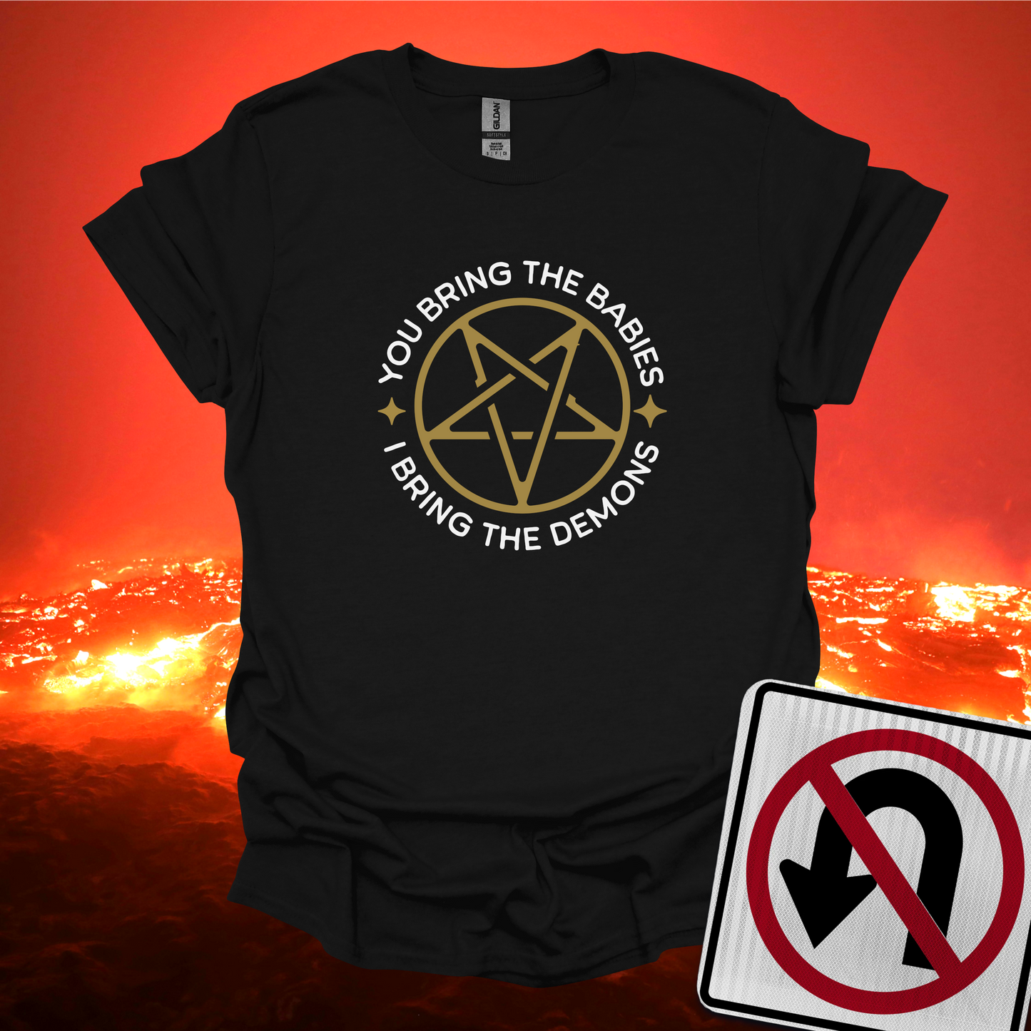 You Bring the Babies I Bring the Demons T-Shirt