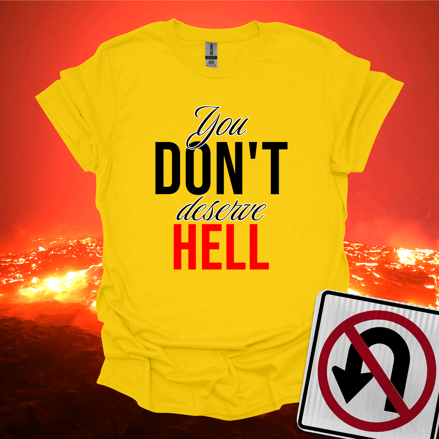 You Don't Deserve Hell T-Shirt