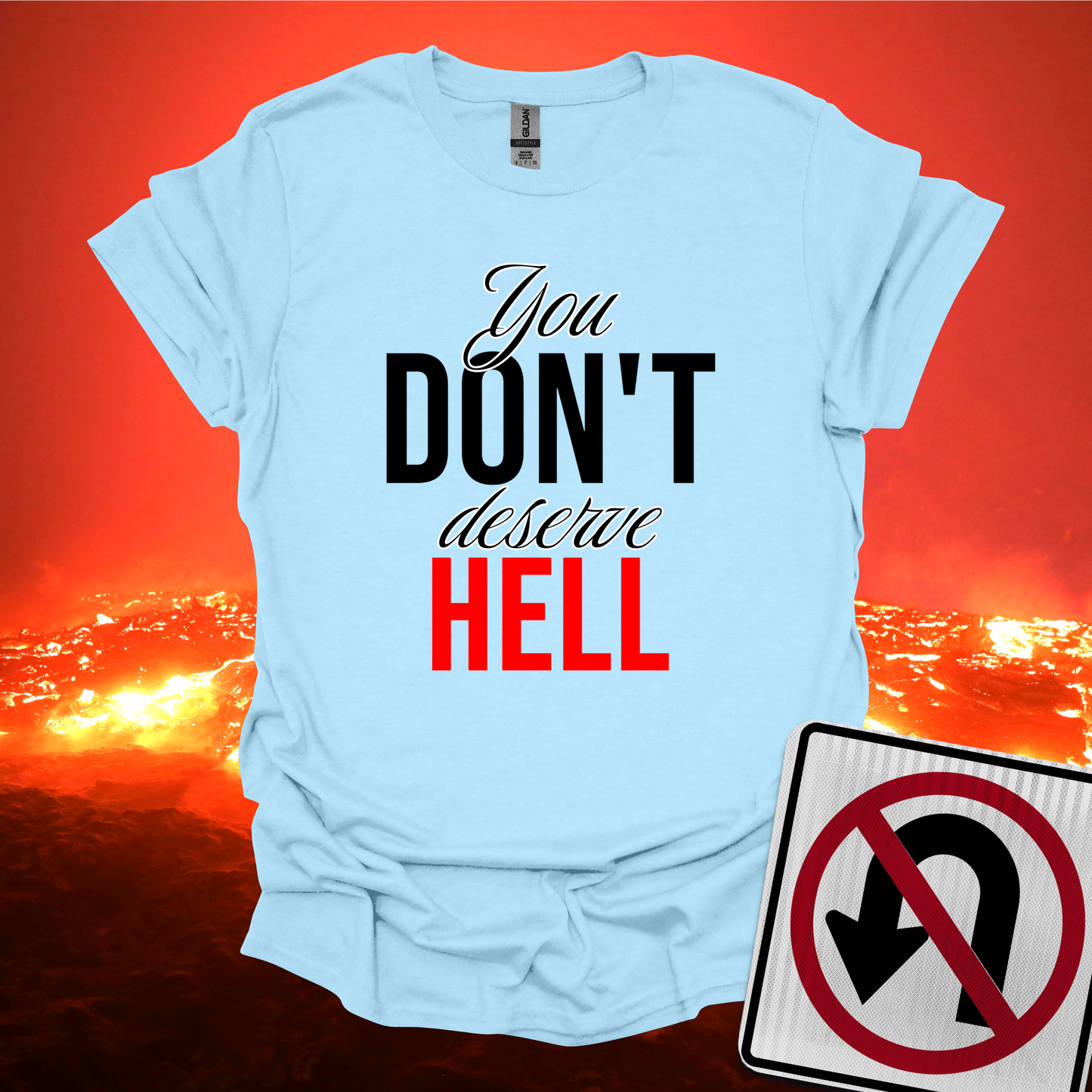 You Don't Deserve Hell T-Shirt