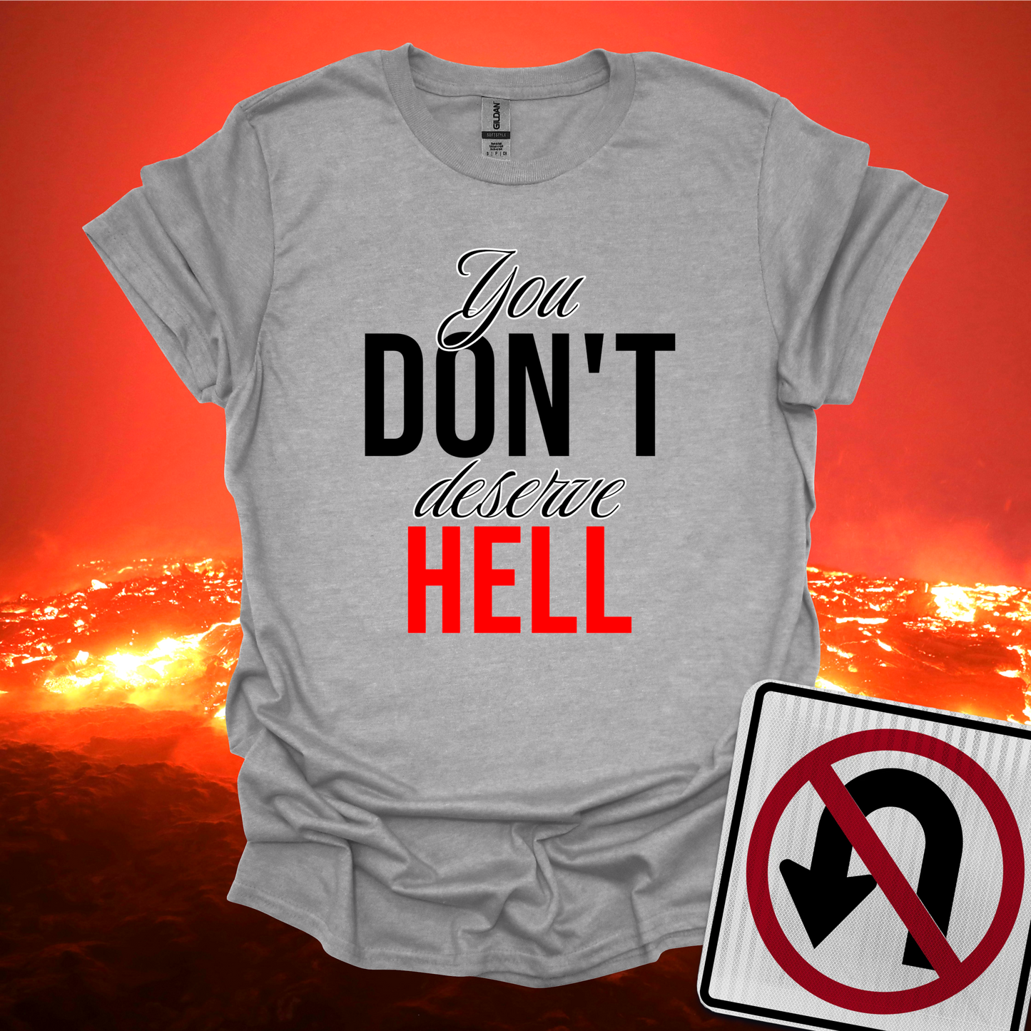 You Don't Deserve Hell T-Shirt